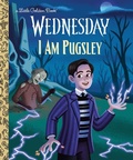 Cover: I Am Pugsley (Wednesday) - Golden Books Publishing Company, Inc.