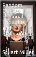 Cover: Random Quotes, Personal Thoughts, and Philosophies - Stuart Miller