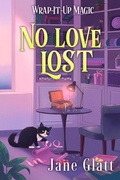 Cover: No Love Lost (A Wrap-It-Up Magic Story, #2) - Tyche Books