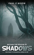 Cover: Within the Realm of Shadows - Paul Christopher Nixon