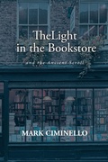 Cover: The Light in the Bookstore and the Ancient Scroll - Christian Faith Publishing, Inc.