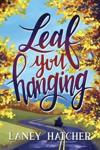 Enlarge image Cover: Leaf You Hanging - Laney Hatcher