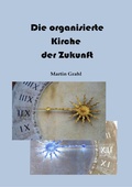 Cover: Die organisierte Kirche der Zukunft - tredition