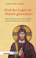 Cover: "Und der Logos ist Fleisch geworden" - Verlag Herder