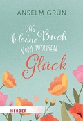 Cover: Das kleine Buch vom wahren Gl&uuml;ck - Verlag Herder