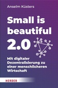 Cover: Small is beautiful 2.0 - Verlag Herder