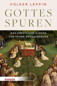 Enlarge image Cover: Gottesspuren. Das christliche Europa vor seiner Entzauberung - Verlag Herder