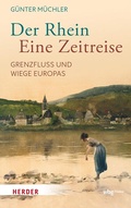 Cover: Der Rhein - eine Zeitreise - Theiss in Herder