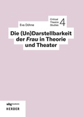 Cover: Die (Un)Darstellbarkeit der Frau in Theorie und Theater - wbg Academic in Herder