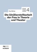 Cover: Die (Un)Darstellbarkeit der Frau in Theorie und Theater - wbg Academic in Herder