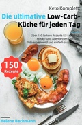 Cover: Keto Komplett: Die ultimative Low-Carb-K&uuml;che f&uuml;r jeden Tag - epubli