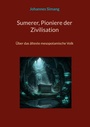 Cover: Sumerer, Pioniere der Zivilisation - BoD - Books on Demand