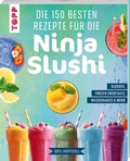 Cover: Die 150 besten Rezepte f&uuml;r die Ninja Slushi - frechverlag GmbH
