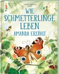 Cover: Wie Schmetterlinge leben. Amanda erz&auml;hlt. - frechverlag GmbH