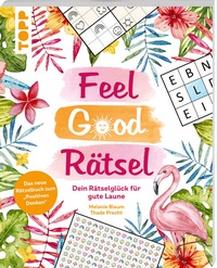 Bild vergrößern Bild: Feel Good Rätsel: Dein Rätselglück zum »Positiven Denken« - frechverlag GmbH
