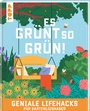 Cover: Es grünt so grün! Geniale Lifehacks für Gartenliebhaber - frechverlag GmbH