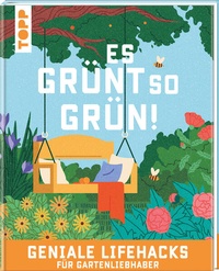 Bild vergrößern Bild: Es grünt so grün! Geniale Lifehacks für Gartenliebhaber - frechverlag GmbH