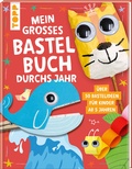 Cover: Mein gro&szlig;es Bastelbuch durchs Jahr - frechverlag GmbH