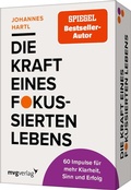 Cover: Die Kraft eines fokussierten Lebens - 60 Impulse f&uuml;r mehr Klarheit, Sinn und Erfolg - mvg