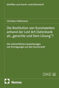 Abbildung von: Die Restitution von Kunstwerken anhand der Lost Art-Datenbank als "gerechte und faire Lösung"? - Nomos
