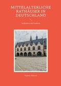Cover: Mittelalterliche Rath&auml;user in Deutschland - Fr&ouml;lich & Kaufmann