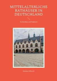 Enlarge image Cover: Mittelalterliche Rathäuser in Deutschland - Frölich & Kaufmann