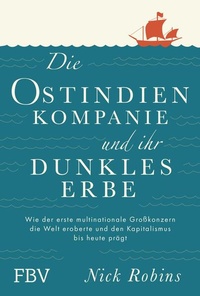 Enlarge image Cover: Die Ostindien-Kompanie und ihr dunkles Erbe - FinanzBuch Verlag