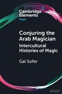 Cover: Conjuring the Arab Magician - Cambridge University Press
