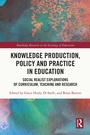 Cover: Knowledge Production, Policy and Practice in Education - Routledge