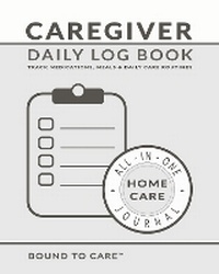 Enlarge image Cover: Caregiver Daily Log Book - Bound to Care Publishing