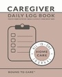 Cover: Caregiver Daily Log Book - Bound to Care Publishing