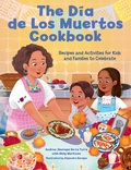 Cover: The Dia de Los Muertos Cookbook - becker&mayer! kids