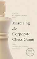 Cover: Mastering the Corporate Chess Game - Georgetown University Press