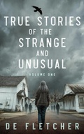 Cover: True Stories of the Strange and Unusual: A Paranormal Memoir - Spirit Oaks Press