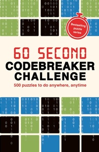 Enlarge image Cover: 60 Second Codebreaker Challenge: Volume 14 - Ivy Press