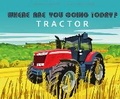 Cover: Where Are You Going Today Tractor? - One Wondrous World Ltd