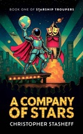 Cover: A Company of Stars (Starship Troupers, #1) - Stasheff Literary Enterprises