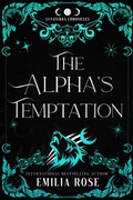 Cover: The Alpha's Temptation (The Lunaterra Chronicles) - Emilia Rose LLC