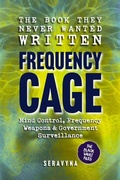 Cover: The Book They Never Wanted Written: Frequency Cage - Seravyna