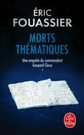 Cover: Morts th&eacute;matiques (Une enqu&ecirc;te du commandant Gaspard Cloux, Tome 1) - Le Livre de Poche