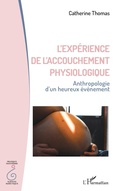 Cover: L'exp&eacute;rience de l'accouchement physiologique - Editions L'Harmattan
