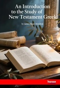 Cover: An Introduction to the Study of New Testament Greek - Hansebooks