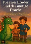 Cover: Die zwei Br&uuml;der und der mutige Drache - tredition GmbH