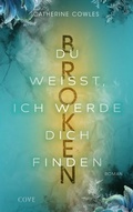 Cover: Broken. Du wei&szlig;t, ich werde dich finden (Sparrow Falls 3) - Cove