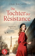 Cover: Die Tochter der R&eacute;sistance | Ein historischer Roman &uuml;ber das Schicksal einer jungen Frau - dp DIGITAL PUBLISHERS GmbH