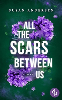 Enlarge image Cover: All the scars between us | Ein Romantic Suspense Roman - dp DIGITAL PUBLISHERS GmbH