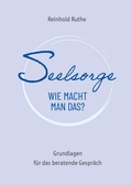 Cover: Seelsorge - wie macht man das? - ICL - Institut f&uuml;r Christliche Lebens- und Eheberatung