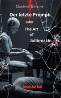 Cover: Der letzte Prompt oder The Art of Jailbreaking - neobooks