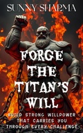 Cover: Forge the Titan's Will - Sunny Sharma