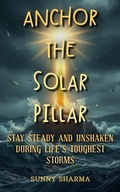 Cover: Anchor the Solar Pillar - Sunny Sharma
